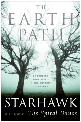 The Earth Path Grounding Your Spirit in the Rhythms of Nature - Starhawk