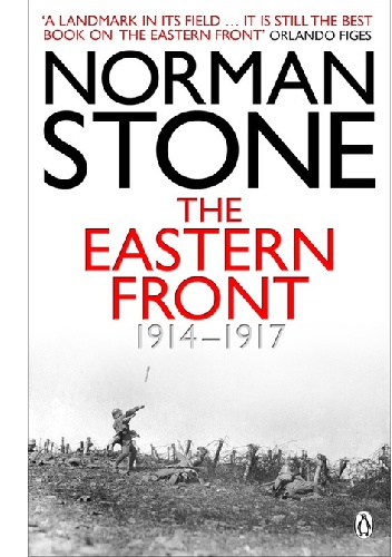 The Eastern Front 1914-1917 - Norman Stone