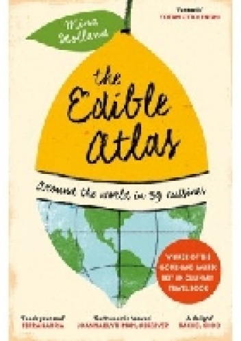 The Edible Atlas. Around the world in 39 cuisines - Mina Holland