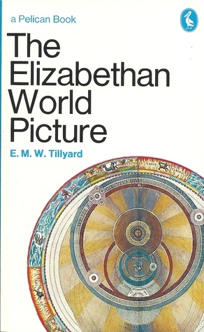 The Elizabethan World Picture - E.M.W. Tillyard
