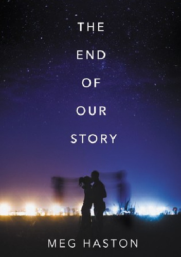 The End of Our Story - Meg Haston