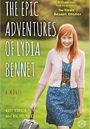 The Epic Adventures of Lydia Bennet - Kate Rorick, Rachel Kiley