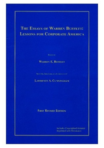 The Essays of Warren Buffett : Lessons for Corporate America - Warren Edward Buffett, Lawrence Cunningham