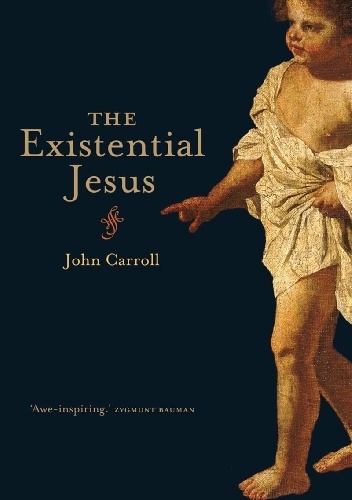The Existential Jesus - John Carroll