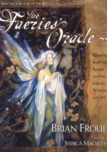 The Faeries' Oracle - Brian Froud, Jessica Macbeth
