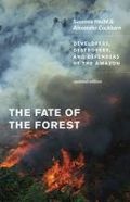 The Fate of the Forest: Developers, Destroyers and Defenders of the Amazon - Alexander Cockburn, Susanna Hecht