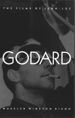 The Films of Jean-Luc Godard - Wheeler Winston Dixon