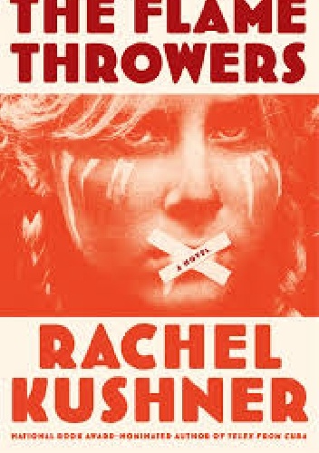 The Flamethrowers - Rachel Kushner