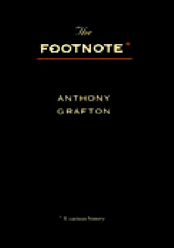 The footnote: a curious history - Anthony Grafton