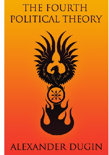 The Fourth Political Theory - Alexander Dugin