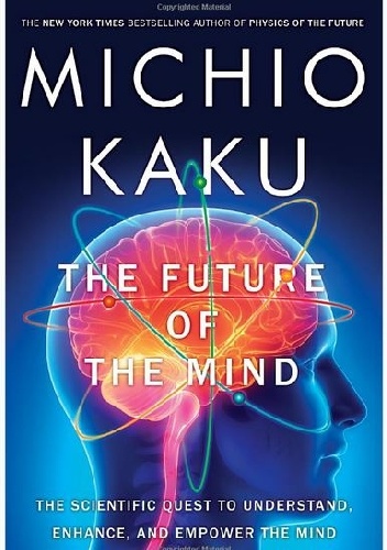 The Future of the Mind - Michio Kaku
