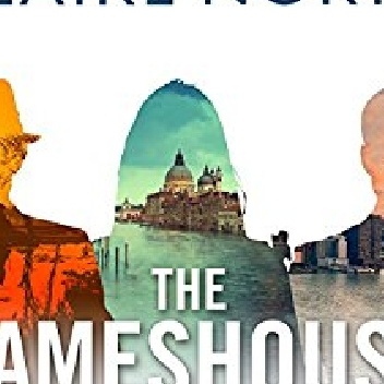 The Gameshouse: The Serpent, The Thief, The Master - Claire North