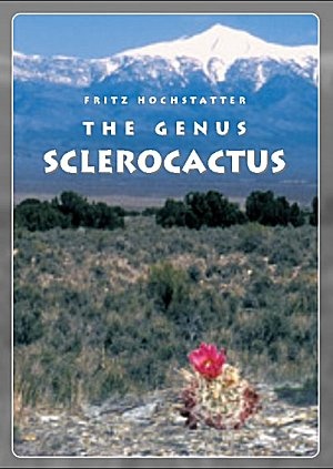 The Genus Sclerocactus - Fritz Hochstatter
