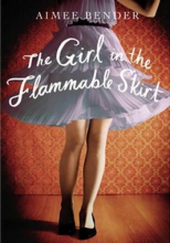 The Girl in the Flammable Skirt - Aimee Bender