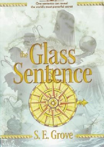 The Glass Sentence - S.E. Grove