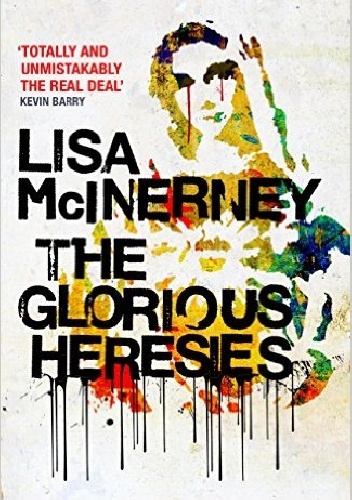 The Glorious Heresies - Lisa McInerney