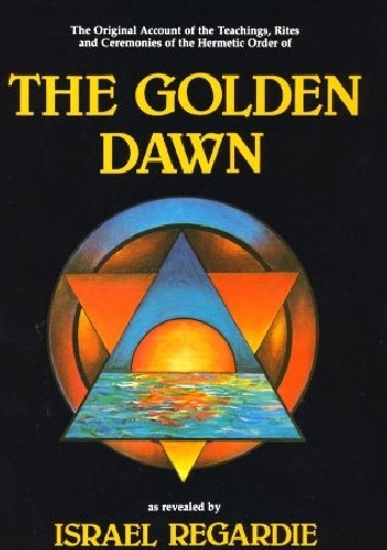 The Golden Dawn - Israel Regardie