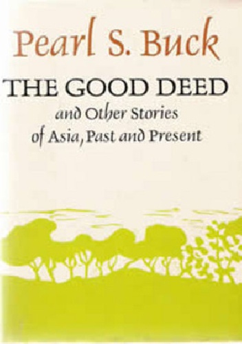 The Good Deed and Other Stories of Asia, Past and Present - Pearl S. Buck