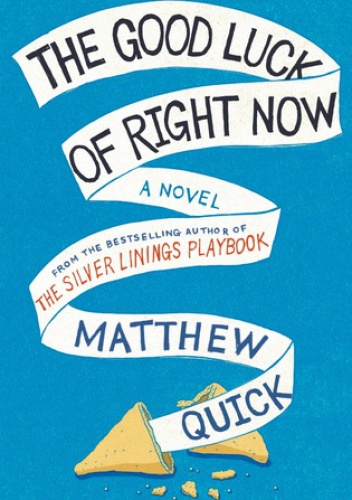 The Good Luck of Right Now - Matthew Quick