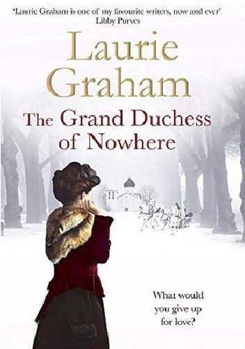 The Grand Duchess of Nowhere - Laurie Graham