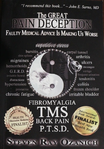 The Great Pain Deception - Faulty Medical Advice is Making Us Worse - Steven Ray Ozanich