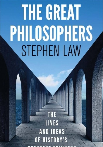 The Great Philosophers - Stephen Law
