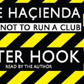 The Haçienda: How Not to Run a Club (Abridged) - Peter Hook
