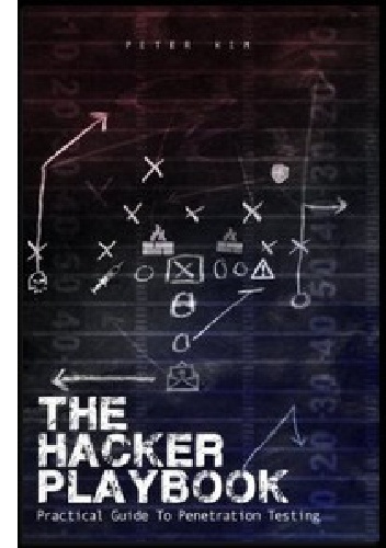 The Hacker Playbook. Practical Guide To Penetration Testing - Peter Kim