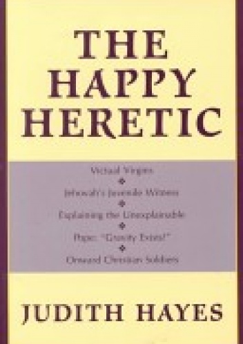 The Happy Heretic - Judith Hayes