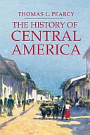 The history of Central America - Thomas L. Pearcy