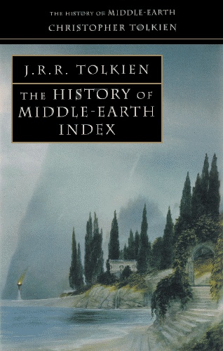 The History of Middle-earth Index - Christopher John Reuel Tolkien