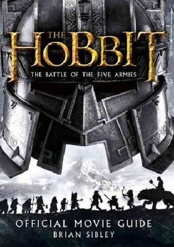 The Hobbit: The Battle of the Five Armies - Official Movie Guide - Brian Sibley