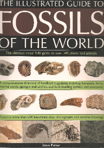 The Illustrated Guide to Fossils of the World - Steve Parker