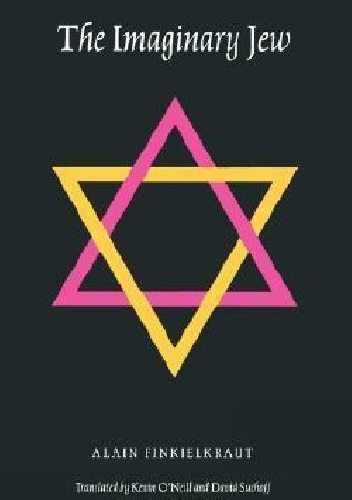 The Imaginary Jew - Alain Finkielkraut