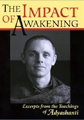 The Impact of Awakening: Excerpts From the Teachings of Adyashanti - Adyashanti