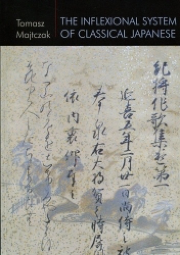 The Inflexional System of Classical Japanese - Tomasz Majtczak