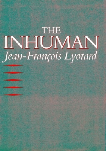 The Inhuman: Reflections on Time - Jean-François Lyotard