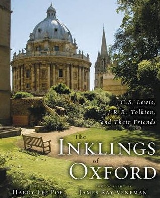 The Inklings of Oxford: C.S. Lewis, J.R.R. Tolkien, and Their Friends - Harry Lee Poe, James Ray Veneman