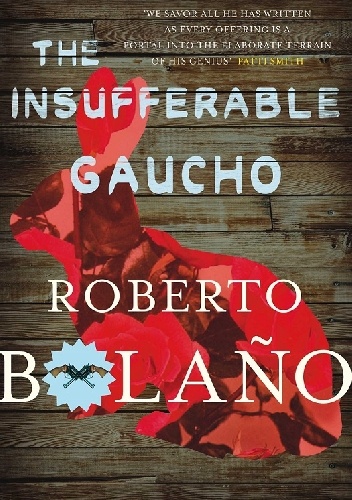 The Insufferable Gaucho - Roberto Bolaño