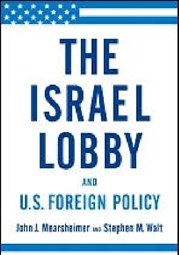 The Israel Lobby and U.S. Foreign Policy - John Mearsheimer