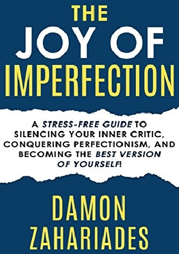 The Joy Of Imperfection - Damon Zahariades