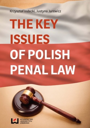 The Key Issues of Polish Penal Law - Indecki Krzysztof, Jurewicz Justyna