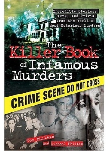 The Killer Book of Infamous Murders - Tom Philbin