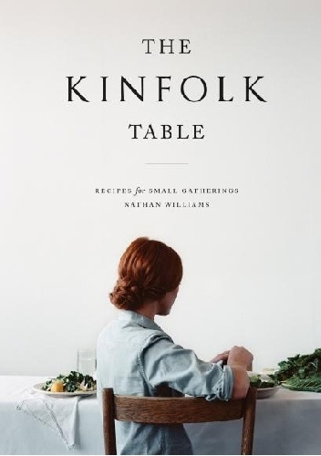 The Kinfolk Table: Recipes for Small Gatherings