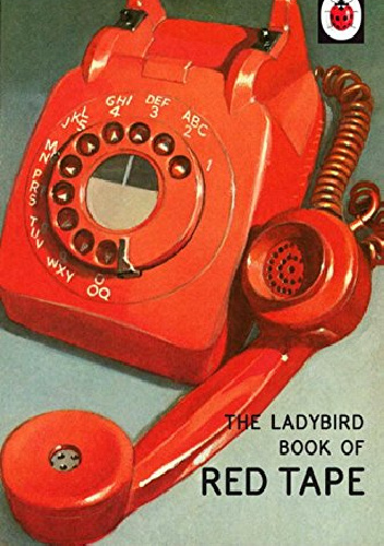 The Ladybird Book of Red Tape - J.A. Hazeley, Joel Morris
