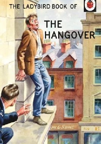 The Ladybird Book of the Hangover - J.A. Hazeley, Joel Morris