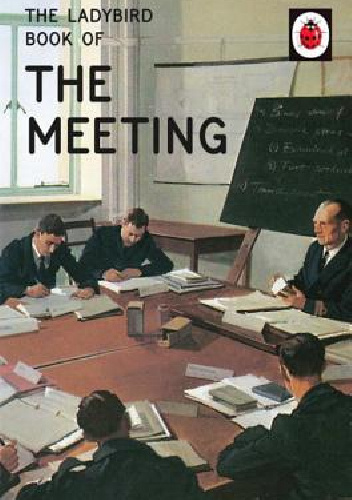 The Ladybird Book of the Meeting - J.A. Hazeley, Joel Morris