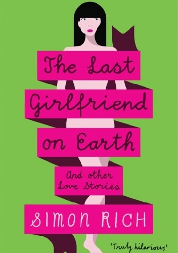 The Last Girlfriend on Earth - Simon Rich