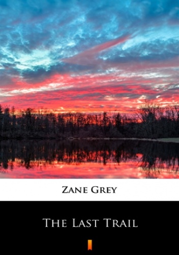 The Last Trail - Zane Grey