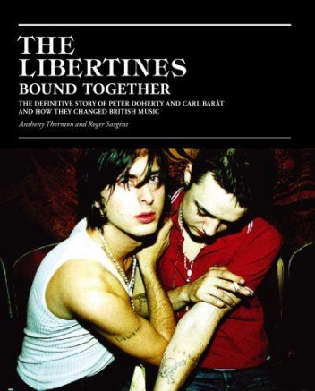 The Libertines: Bound Together - Anthony Thornton